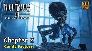 LITTLE NIGHTMARES 3 | Chapter 2 - CANDY FACTORY | Full Gameplay Walkthrough - No Commentary 4K 60FPS