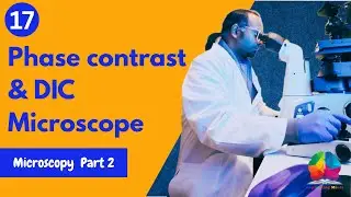 Phase Contrast Microscope & DIC Microscope | Advantages, Disadvantages & Applications