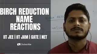 Birch Reduction | Name Reactions | Organic Chemistry | IIT JEE | IIT JAM | CSIR-NET | GATE