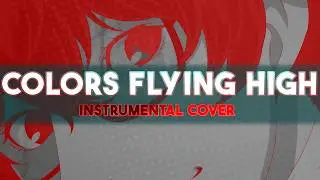 Persona 5 Royal | Colors Flying High | Instrumental Cover