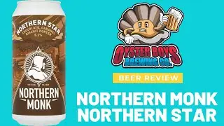 Northern Monk Northern Star - Beer review time - Chocolate Caramel Biscuit porter