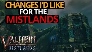 Changes I'd Like For The Mistlands - Valheim