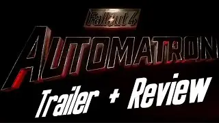 Fallout 4 - Automatron DLC Trailer + Review