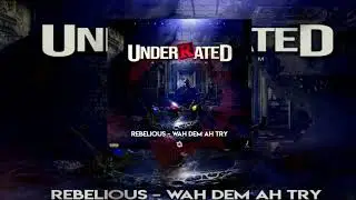 Rebelious - Wah Dem Ah Try (Official Audio) 2021