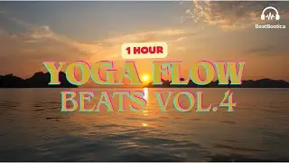 Yoga Flow Beats Vol. 4 🧘&zwj;♀️ | 60 Min Vinyasa Flow, Meditation & Chill Beats | BeatBootica