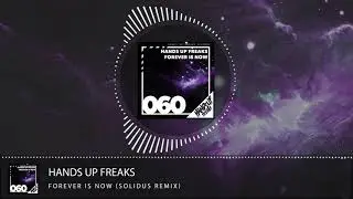 Hands Up Freaks &ndash; Forever Is Now (Solidus Remix)