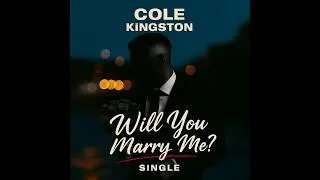 Cole Kingston &ndash; Will You Marry Me (Official Music Video) 💍 Valentine&rsquo;s Proposal Song