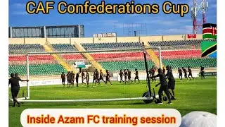 AZAM FC 🇹🇿 TRAINING SESSION AHEAD OF Nairobi United FC 🇰🇪 CAF CONFEDERATION CUP CLASH