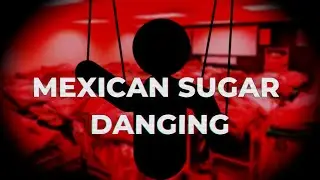 MEXICAN SUGAR DANCING | Un fetiche 