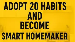 20 habbits to be smart homemaker | secrets Every wofe should know | homemaker transformation guide