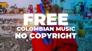 [FREE] TROPICAL COLOMBIAN MUSIC | M&uacute;sica Colombiana sin derechos de autor [Vlog No Copyright Music]