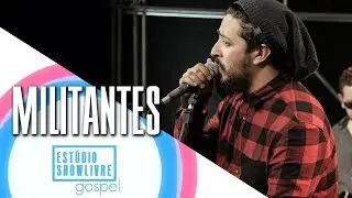 Militantes - Luz do Mundo - Estúdio Showlivre