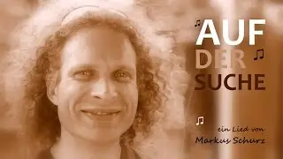 Markus Schurz | Auf der Suche (Geburtstagslied für Andreas)
