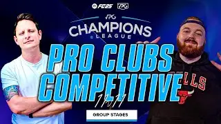 VPG PRO CLUBS 11 v 11!! CHAMPIONS eLEAGUE FINAL GROUP GAMES!!
