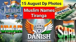 15 August Dp Photos | Muslim Names with Tiranga | Independence Day Dp images #couplenamestatus #dp
