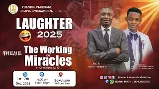 LAUGHTER 2025 #GRANDFINALE  || PST SAMUEL AMPOMAH 07/12/2025