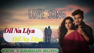 Audio Song #दिल ना लिया दिल ना दिया #Viral Song #New Version Bollywood Song #Romantic Song 