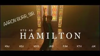 BTS (방탄소년단) - AARON BURR, SIR (Hamilton The Musical)