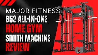MAJOR FITNESS B52 All-in-One Home Gym Smith Machine Review