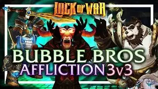LockOfWar | WoD 6.2.2 PvP Affliction Warlock | 2x 3v3 Arenas | Bubble Bro's