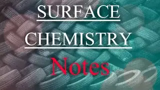 SURFACE CHEMISTRY NOTES ll LAV KUMAR SIR FROM OZONE CLASSES CHEMISTRY CRASH COURSE NOTES ll NEET2020