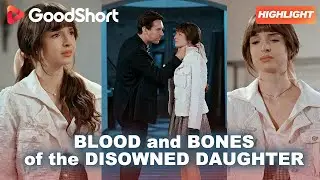 😘&ldquo;Blood and Bones of the Disowned Daughter&rdquo;| 🔥Wronged heiress rises for ruthless revenge.&mdash;GoodShort