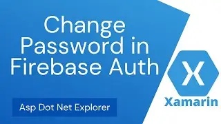 How to Change Password in Firebase Authentication Using Xamarin Forms