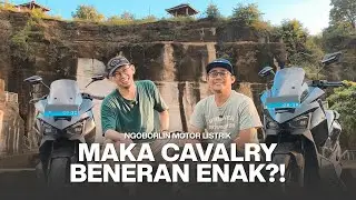 SESUAI EKSPETASI!? MAKA CAVALRY BENERAN MOTOR LISTRIK ENAK!?