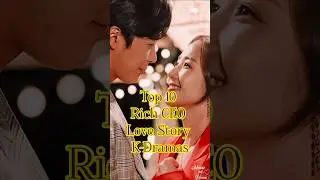 Top 10 Rich CEO Love Story K-Dramas#kdrama#kdramafans#ceolovestory#korean#top10kdramas#top10