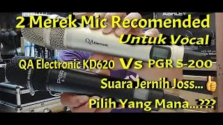 Pilih Mana QA Electronic KD620 Vs PGR S-200 Sama&sup2; Bagus Untuk Vocal Yang Mana Selera Kalian