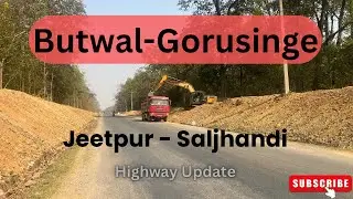 Jeetpur-Saljhandi l जीतपुर-सालझण्डी | बुटवल -गोरुसिंगे | Butwal - Gorusinge l Highway update