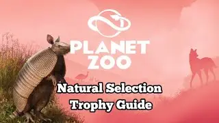 Руководство по трофеям Natural Selection &mdash; консольное издание Planet Zoo