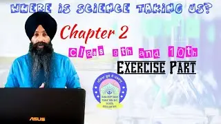 CHAPTER 2 || WHERE IS SCIENCE TAKING US ? || CLASS 9TH AND 10TH || PSEB|| #stayhome #studyhome