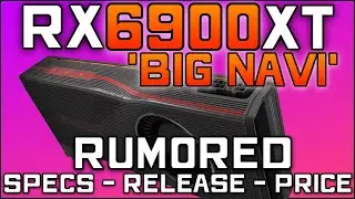 BIG NAVI RX 6900XT Specs + Price & Release Date Leaked - Over 2X Faster Than RX 5700XT?