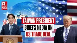 LIVE: Taiwan President Lai Ching-Te Holds Press Briefing On Signing A Trade Deal With US