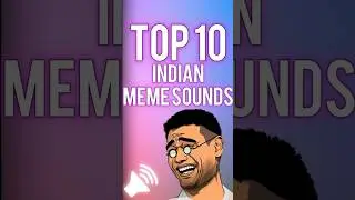 Top 10 Indian meme sounds #memesoundeffect