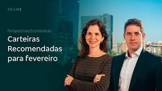 Perspectivas Econômicas e Carteiras Recomendadas para fevereiro