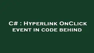 C# : Hyperlink OnClick event in code behind