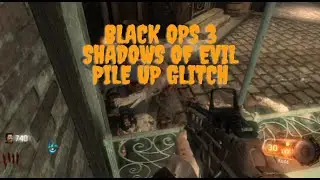 BLACK OPS 3 ZOMBIES GLITCHES SHADOWS OF EVIL PILE UP GLITCH OLD GEN