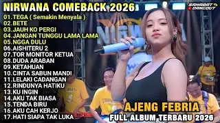 TEGA ( semakin menyala ) - BETE - FULL ALBUM AJENG FEBRIA TERBARU 2026 NIRWANA COMEBACK 