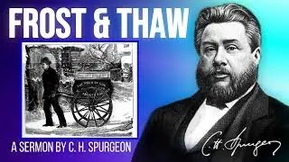 Frost And Thaw (Psalm 147:16-18) - Charles Spurgeon Sermon