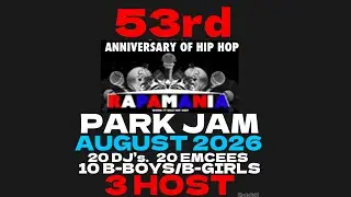 AUGUST 2026 RAPAMANIA  INC Presents The 53rd Anniversary of Hip Hop Park Jam 