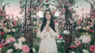 Bloom in My Heart | Official Music Video