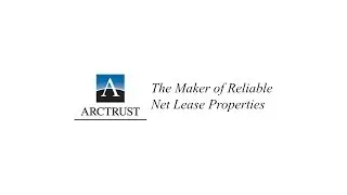 ARCTRUST Reliable Net Lease Property Investments Video August 2017