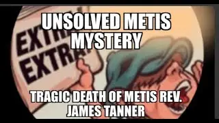 A Metis Unsolved Mystery, Tragic Passing of Metis Rev. James Tanner