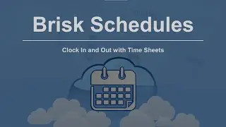 How to Clock In and Out with Time Sheets in Brisk Schedules