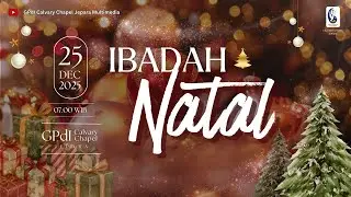 IBADAH NATAL GPdI CALARY CHAPEL JEPARA | 25 DESEMBER 2025 | 07.00 WIB | Pdt. Rosmina Hutapea