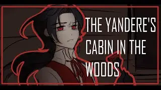 Yandere traps you in a cabin in the woods, and you try to escape [ASMR] [M4A] [Dark][LoveSick]