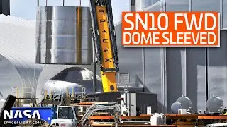 SpaceX Boca Chica - SN10 Forward Dome Sleeved - SN7.1 Test Preps