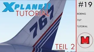 X-Plane 11 TUTORIAL #19: FlightFactor Boeing 767-300ER Teil 2